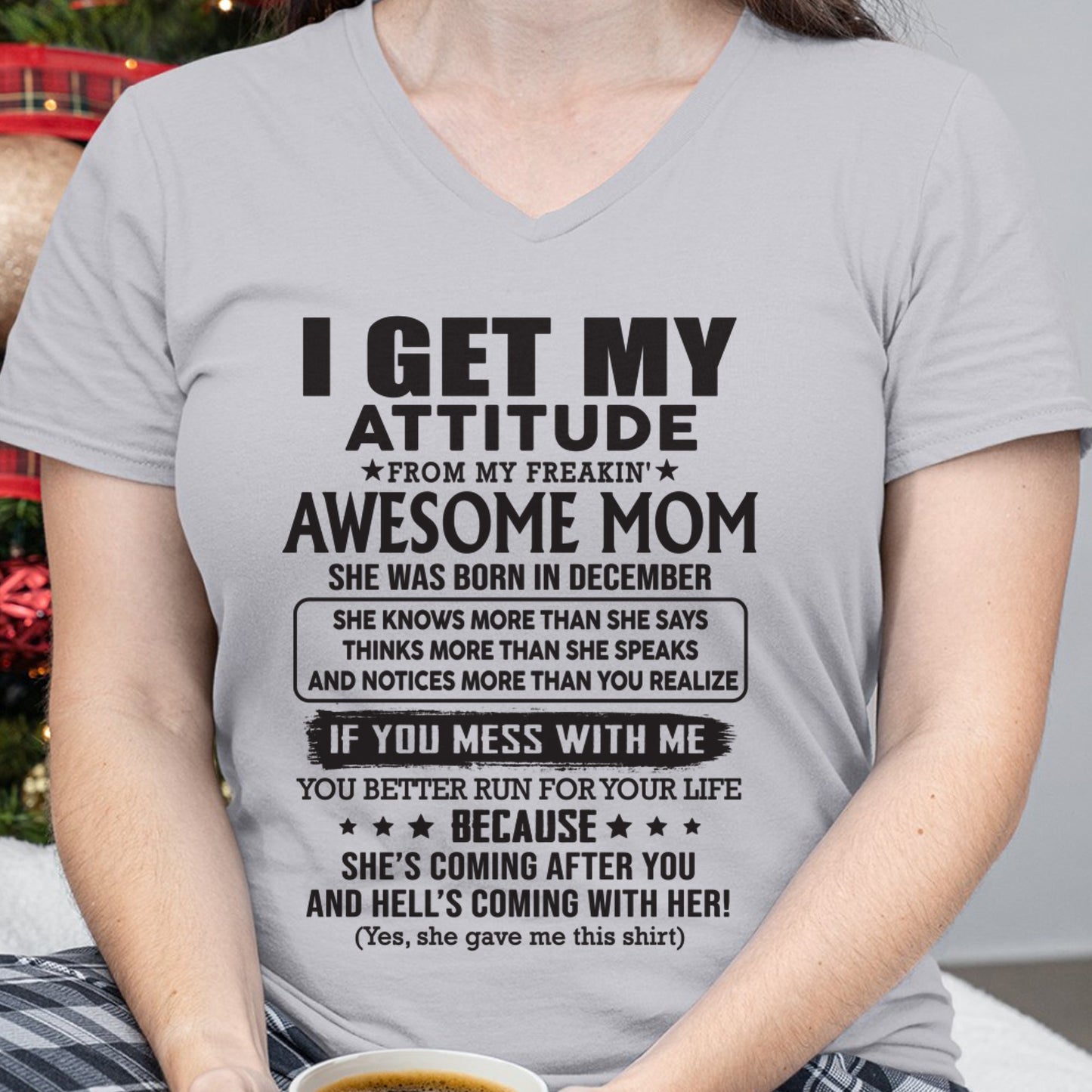 DECEMBER - I GET MY ATTITUDE FROM AWESOME MOM - to my Daughter from Mom - ntnt12 (SKU08-17-12)