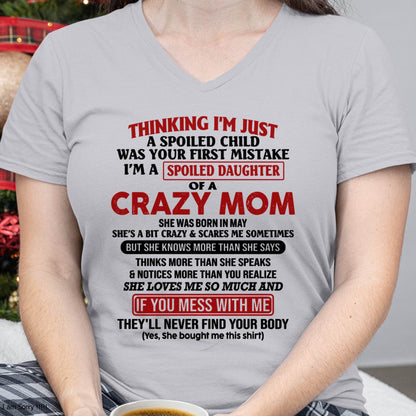 May Mom - I Am Spoiled Daughter Of A Crazy Mom - Gift for Daughter From Mom - ntnt05 (SKU-TMD-SPOILED-05)